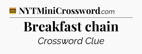 Breakfast chain - Eugene Sheffer Crossword