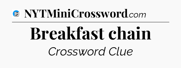 Breakfast chain Crossword Clue