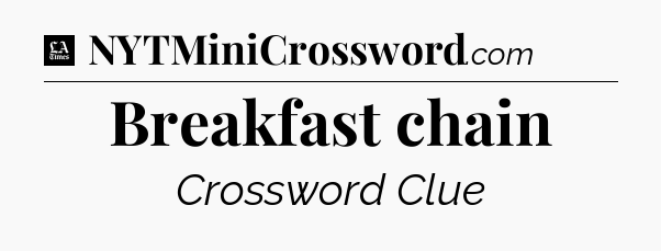 Breakfast chain - LA Times Crossword