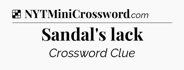 Solution: Sandal's lack - NYT Crossword