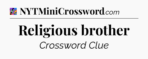 Religious brother Crossword Clue