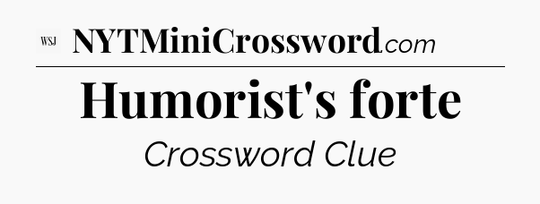 Humorist's forte - WSJ Crossword
