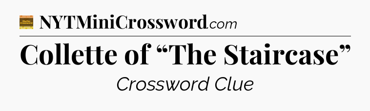 Collette of “The Staircase” - Eugene Sheffer Crossword