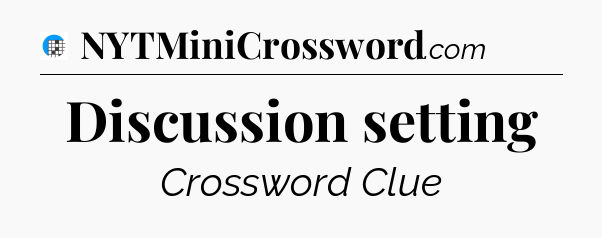 Discussion setting Crossword Clue