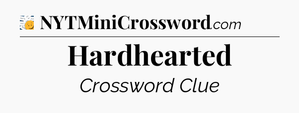 Hardhearted - 7 Little Words