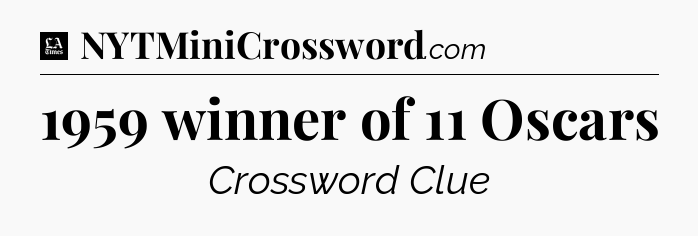 1959 winner of 11 Oscars - LA Times Crossword