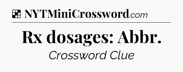 Solution: Rx dosages: Abbr - NYT Crossword