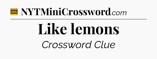 Like lemons - Eugene Sheffer Crossword