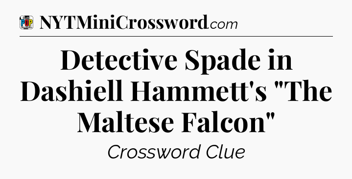 Detective Spade in Dashiell Hammett's 