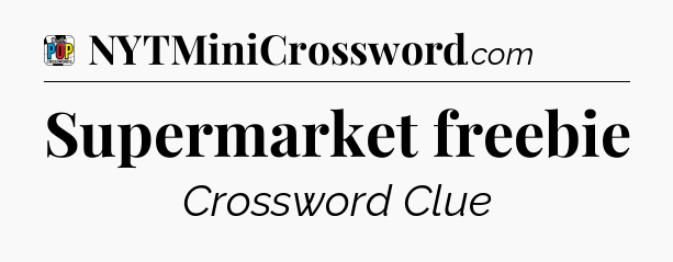 Supermarket freebie Crossword Clue