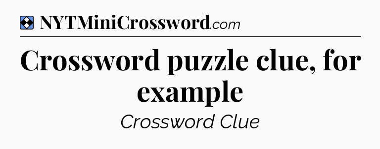 Solution: Crossword puzzle clue, for example - NYT Mini Crossword