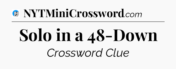 Solo in a 48-Down Crossword Clue