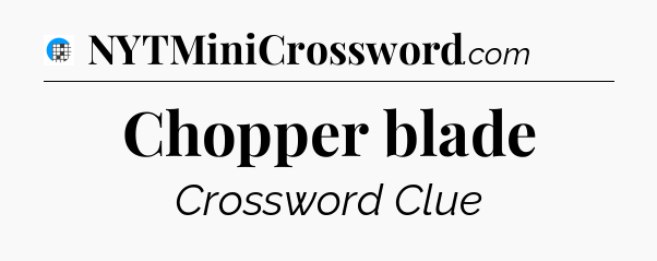 Chopper blade Crossword Clue