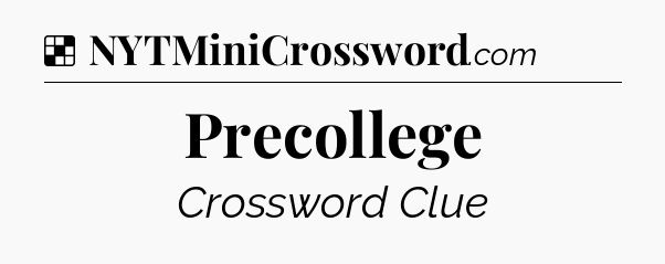 Solution: Precollege - NYT Crossword