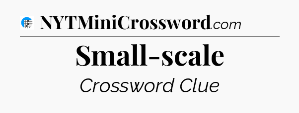 Small-scale Crossword Clue