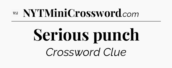 Serious punch - WSJ Crossword