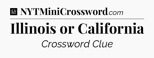 Illinois or California - LA Times Crossword