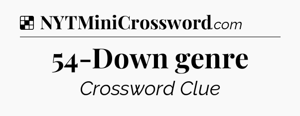 Solution: 54-Down genre - NYT Crossword