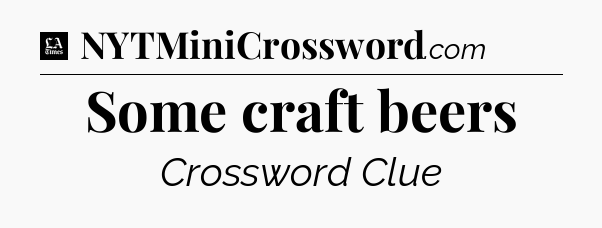 Some craft beers - LA Times Crossword
