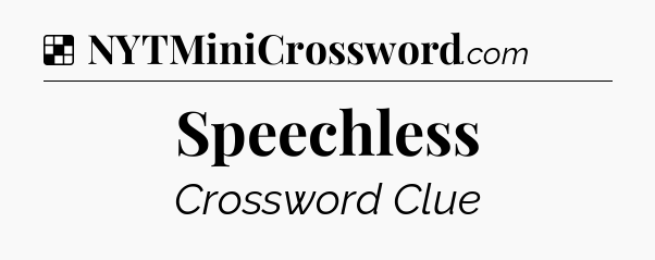 Solution: Speechless - NYT Crossword
