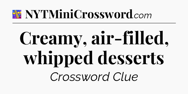 Creamy, air-filled, whipped desserts Codycross