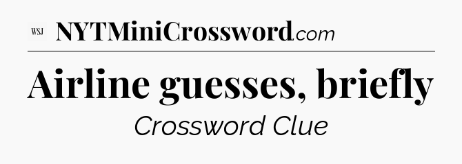 Airline guesses, briefly - WSJ Crossword