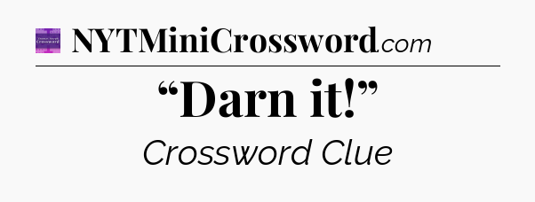 “Darn it!” - Thomas Joseph Crossword