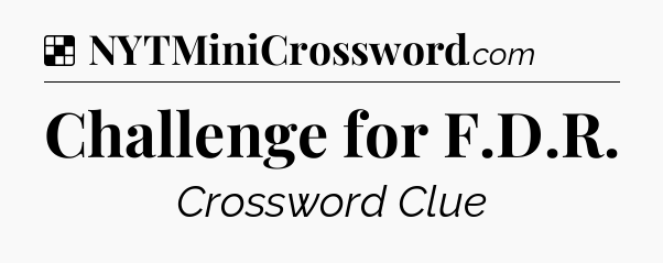 Solution: Challenge for F.D.R - NYT Crossword