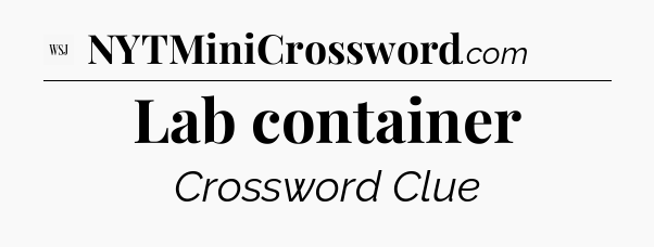 Lab container - WSJ Crossword