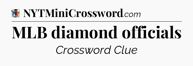 MLB diamond officials Crossword Clue