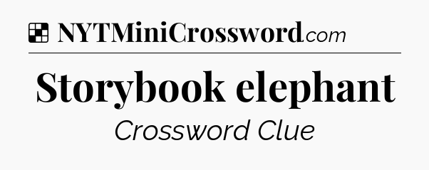 Solution: Storybook elephant - NYT Crossword