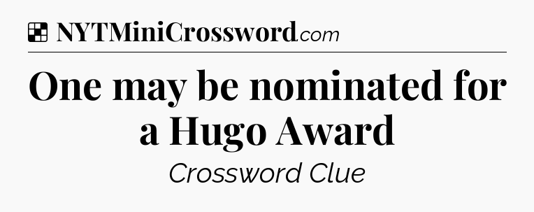 Solution: One may be nominated for a Hugo Award - NYT Crossword