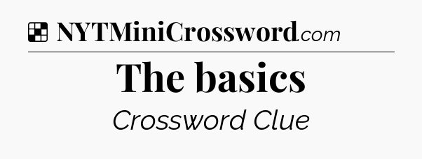 Solution: The basics - NYT Crossword