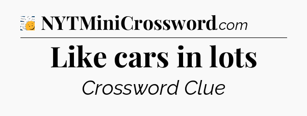 Like cars in lots - 7 Little Words