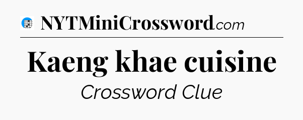 Kaeng khae cuisine Crossword Clue
