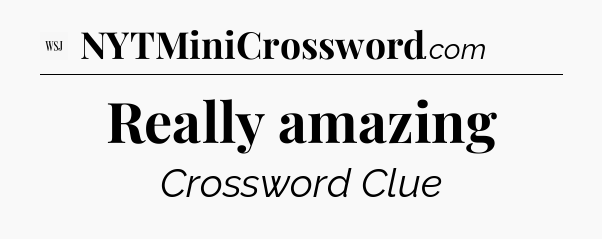 Really amazing - WSJ Crossword