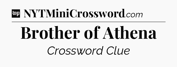 Brother of Athena Crossword Clue