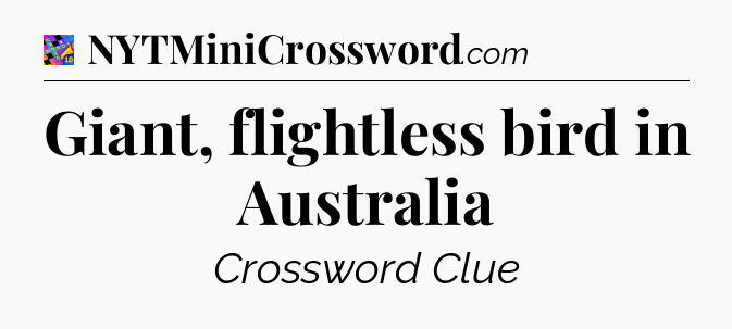Giant, flightless bird in Australia Crossword Clue