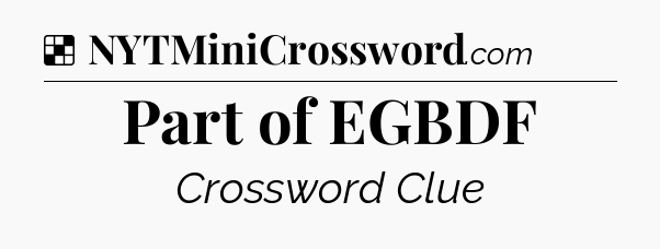 Solution: Part of EGBDF - NYT Crossword