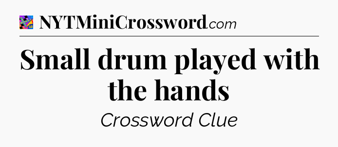 Small drum played with the hands Crossword Clue