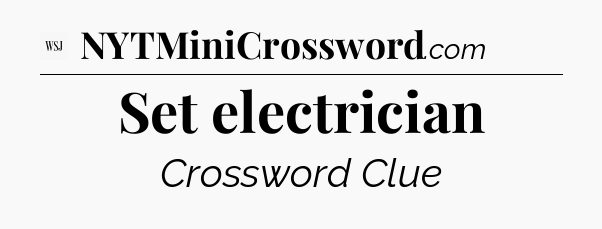 Set electrician - WSJ Crossword