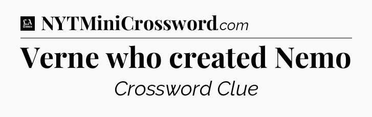 Verne who created Nemo - LA Times Crossword