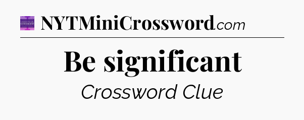 Be significant - Thomas Joseph Crossword