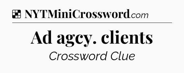 Solution: Ad agcy. clients - NYT Crossword
