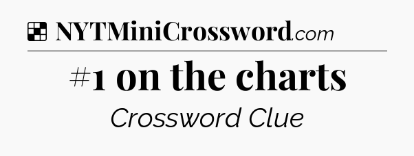 Solution: #1 on the charts - NYT Crossword