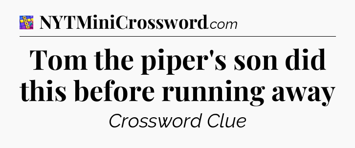 Tom the piper's son did this before running away Codycross