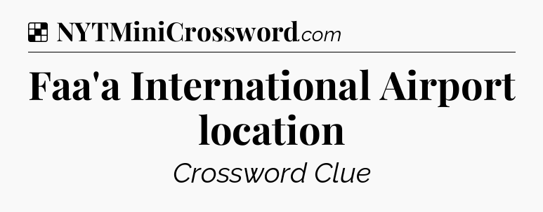 Solution: Faa'a International Airport location - NYT Crossword