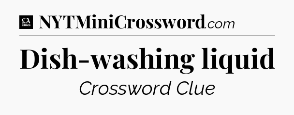 Dish-washing liquid - LA Times Crossword