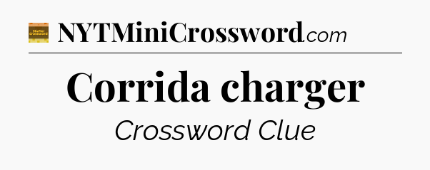 Corrida charger - Eugene Sheffer Crossword