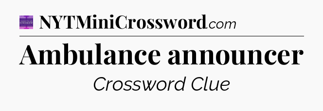 Ambulance announcer - Thomas Joseph Crossword